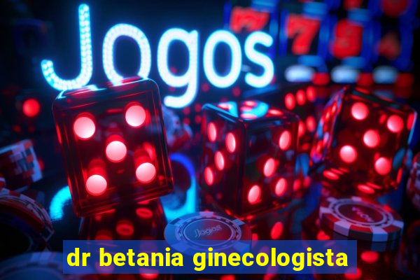 dr betania ginecologista